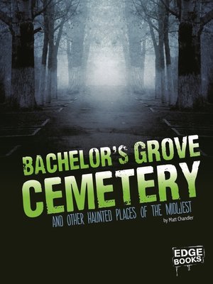 cover image of Bachelor's Grove Cemetery and Other Haunted Places of the Midwest